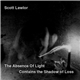 Scott Lawlor - The Absence Of Light Contains The Shadow Of Loss